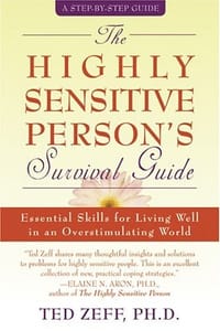 The Highly Sensitive Person's Survival Guide