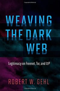 Weaving the Dark Web: Legitimacy on Freenet, Tor, and I2P