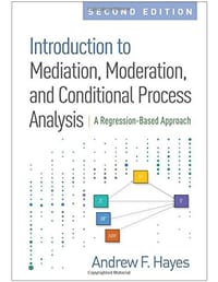 Introduction to Mediation, Moderation, and Conditional Process Analysis, Second Edition