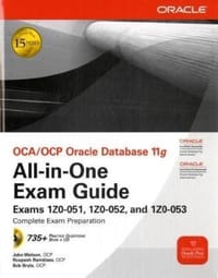 OCA/OCP Oracle Database 11g All-in-One Exam Guide with CD-ROM