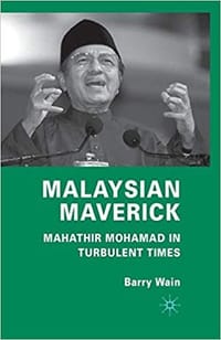 Malaysian Maverick: Mahathir Mohamad in Turbulent Times