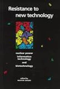 Resistance to New Technology Nuclear Power, Information Technology and Biotechnology