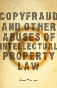 Copyfraud and Other Abuses of Intellectual Property Law