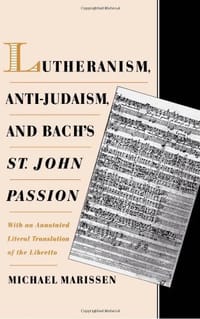 Lutheranism, Anti-Judaism, and Bach&#x27;s St. John Passion