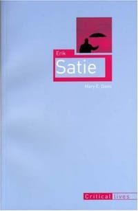 Erik Satie (Reaktion Books - Critical Lives)