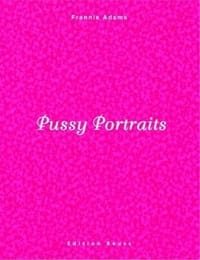 Pussy Portraits