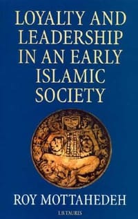 Loyalty and Leadership in an Early Islamic Society