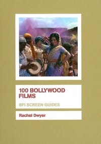 100 Bollywood Films (Bfi Screen Guides)