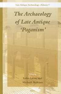 The Archaeology of Late Antique &#x27;Paganism&#x27;