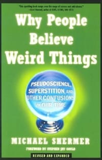 Why People Believe Weird Things