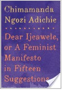 Dear Ijeawele, or A Feminist Manifesto in Fifteen Suggestions