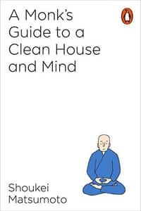 A Monk&#x27;s Guide to a Clean House and Mind