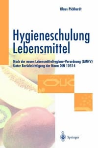 Hygieneschulung Lebensmittel: Nach der neuen Lebensmittelhygiene-Verordnung (LMHV) Unter Berücksichtigung der Norm DIN 10514