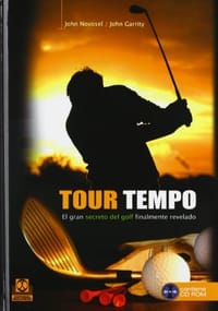 Tour tempo/ Tour Tempo: El gran secreto del golf finalmente revelado/ The Great Golf Secret Finally Reveled