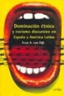 Dominacion Etnica y Racismo Discursivo En Espana y America Latina (Spanish Edition)